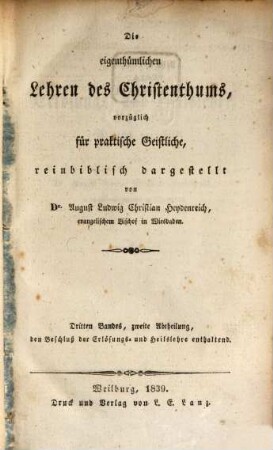 Die eigenthümlichen Lehren des Christenthums, vorzüglich für praktische Geistliche, Dritten Bandes, zweite Abtheilung. Den Beschluß der Erlösungs- und Heilslehre enthaltend