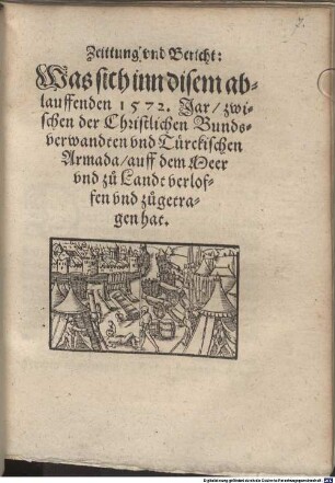 Zeittung und Bericht: Was sich inn disem ablauffenden 1572. Jar, zwischen der Christlichen Bundes-Verwandten und Türckischen Armada ... zugetragen hat