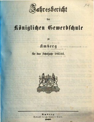 Jahresbericht der Königlichen Gewerbschule zu Amberg für das Schuljahr .... 1865/66 (1866)