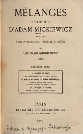 Mélanges posthumes : Publ. avec introd., préf. et notes par Ladislas [Wladyslaw] Mickiewicz. 1