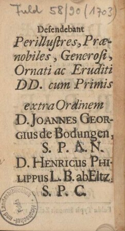 Defendebant perillustres, prænobiles, generosi, ornati ac eruditi DD. cum primis.