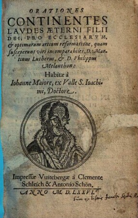 Orationes Continentes Lavdes Aeterni Filii Dei, Pro Ecclesiarvm, & optimarum artium reformatione, quam susceperunt viri incomparabiles, D. Martinus Lutherus, & D. Philippus Melanthon