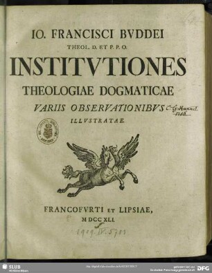 Jo. Francisci Buddei ... Institutiones Theologiae Dogmaticae : Variis Observationibus Illustratae
