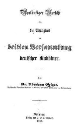 Vorläufiger Bericht über die Thätigkeit der 3. Versammlung deutscher Rabbiner / von Abraham Geiger