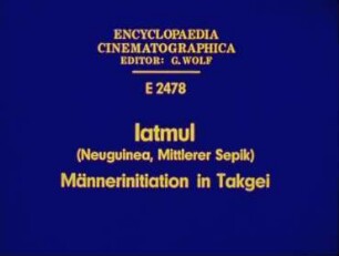 Iatmul (Neuguinea, Mittlerer Sepik) - Männerinitiation in Takgei