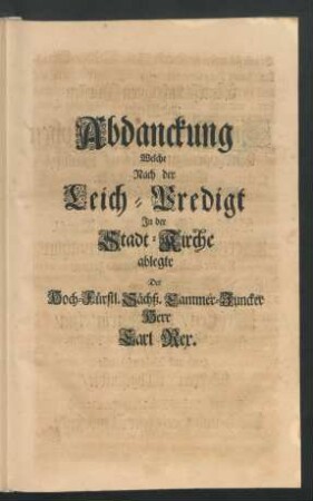 Abdanckung Welche Nach der Leich-Predigt In der Stadt-Kirche ablegte ... Carl Rex