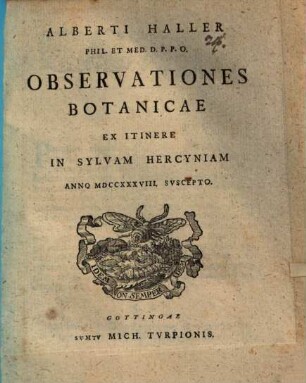 Alberti Haller ... Observationes botanicae ex itinere in Sylvam Hercyniam anno MDCCXXXVIII suscepto