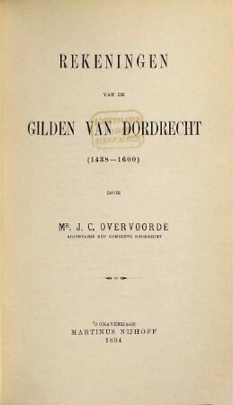 Rekeningen van de Gilden van Dordrecht (1438 - 1600) : Uitgegeven door J. C. Overvoorde