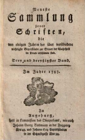 Neueste Sammlung jener Schriften, die von einigen Jahren her über verschiedene wichtigste Gegenstände zur Steuer der Wahrheit im Drucke erschienen sind, Drey und dreyßigster Band