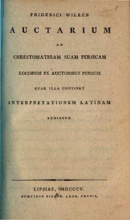 Auctarium ad chrestomathiam suam persicam, locorum ex auctoribus persicis quae illa continet interpretationem latinam exhibens