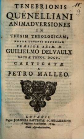 Tenebrionis Quenelliani animadversiones in Thesim theologicam nuper Lovanii defensam Praeside Guilielmo Delvaulx Sacrae Theol. Doct.