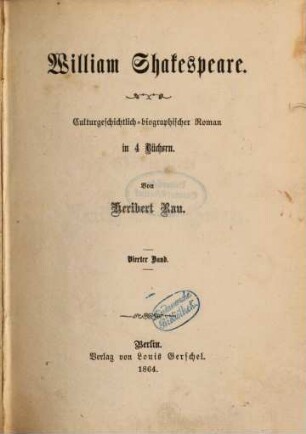 William Shakespeare : Culturgeschichtlich-bibliographischer Roman in 4 Büchern. von Heribert Rau. 4
