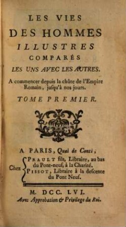 Les Vies Des Hommes Illustres Comparés Les Uns Avec Les Autres : A commencer depuis la chûte de l'Empire Romain, jusqu'à nos jours, 1
