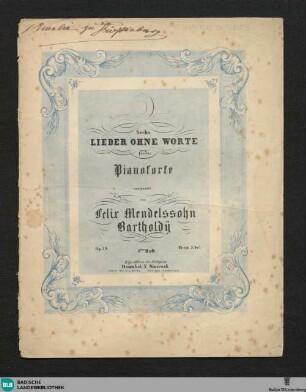 Sechs Lieder ohne Worte für's Piano Forte : 19. Werk. 1tes Heft