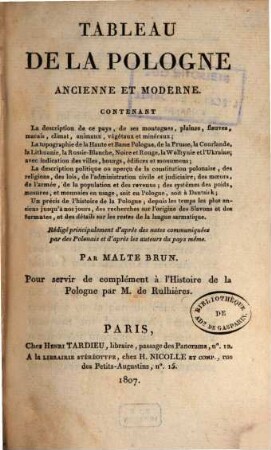 Tableau de la Pologne ancienne et moderne : contenant la description de ce pays, de ses montagnes, plaines, fleuves, marais, climat, animaux, végétaux et minéraux ... ; pour servir de complément à l'Histoire de la Pologne par M. de Rulhières
