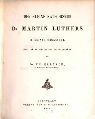 Der Kleine Katechismus Dr. Martin Luthers in seiner Urgestalt