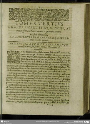 Tomus Tertius. De Sacramentis In Genere, Atque in specie. Habet autem is quinque controversias generales. Ad Controversiam I. Generalem, De Sacramentis in genere