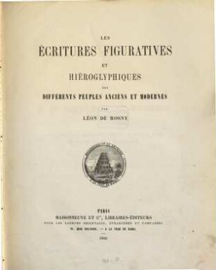 Les écritures figuratives et hiéroglyphiques des différents peuples anciens et modernes