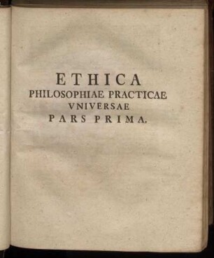 Ethica Philosophiae Practiae Universae Pars Prima