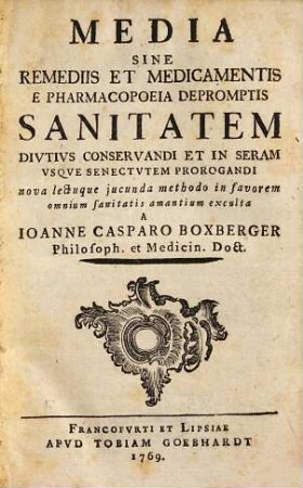 Media sine remediis et medicamentis e Pharmacopoeia depromptis sanitatem diutius conservandi et in seram usque senectutem prorogandi