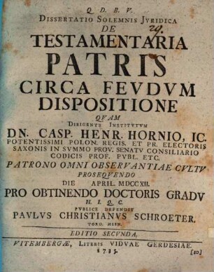 Dissertatio Solemnis Jvridica De 'Testamentaria Patris Circa Fevdvm Dispositione