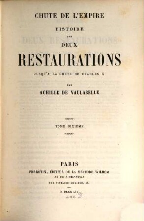 Histoire des deux Restaurations jusqu'à la chute de Charles X, en 1830 ... : 1814 - cent-jours - 1815. 6