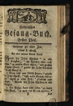 Catholisches Gesang-Buch. Erster Theil: Gesaenge zu aller Zeit