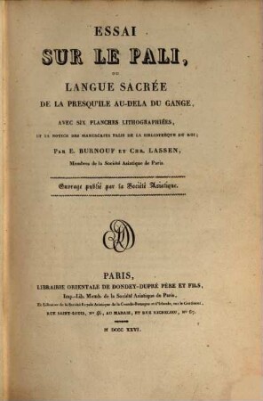 Essai sur le Pali, ou Langue sacrée de la presque'île au dela du Gange : avec six planches lithographiées, et la notice des manuscrits de la bibliothèque du Roi