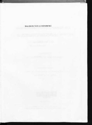 Balduin von Luxemburg : Erzbischof von Trier, Kurfürst des Reiches ; 1285 - 1354 ; Festschrift aus Anlaß des 700. Geburtsjahres