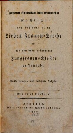 Johann Christian von Hellbach's Nachricht von der sehr alten Lieben Frauen-Kirche und von dem dabei gestandenen Jungfrauen-Kloster zu Arnstadt