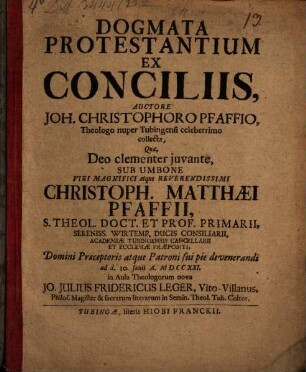 Dogmata protestantium ex conciliis autore Joh. Christophoro Pfaffio ... collecta