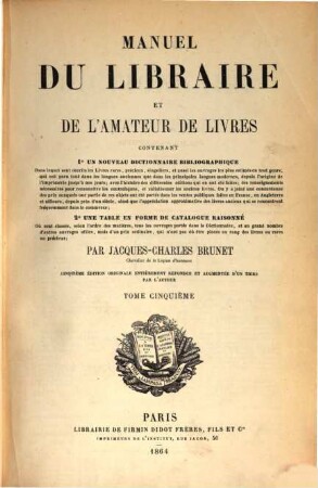 Manuel du libraire et de l'amateur de livres : contenant 1. Un nouveaux dictonnaire bibliographique ; 2. Une table en forme de catalogue raisonné, 5. Sa' - Zyl