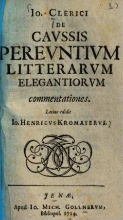 Io. Clerici De caussis pereuntium litterarum elegantiorum commentationes