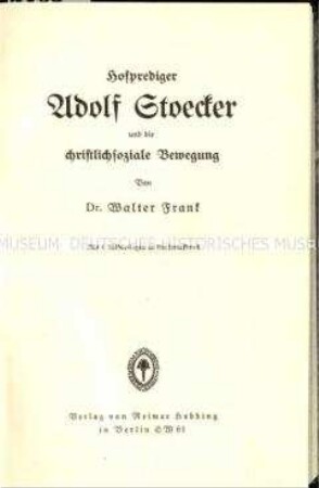 Biografische Schrift über den Gründer der sogenannten christlichsozialen Bewegung Adolf Stoecker