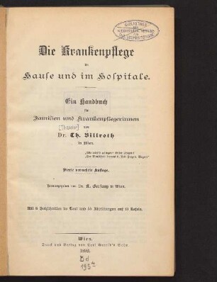 Die Krankenpflege im Hause und im Hospitale : ein Handbuch für Familien und Krankenpflegerinnen