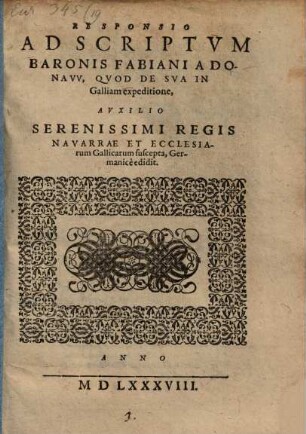 Responsio Ad Scriptvm Baronis Fabiani A Donavv, Qvod De Sva In Galliam expeditione, Avxilio Serenissimi Regis Navarrae Et Ecclesiarum Gallicarum suscepta, Germanicè edidit