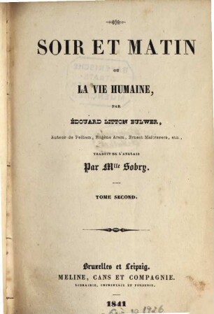 Soir et matin ou la vie humaine : par Édouard Litton Bulwer, traduit de l'anglais par Sobry. 2