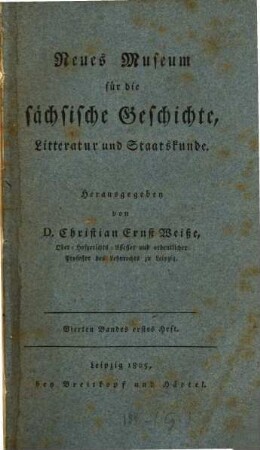 Neues Museum für die sächsische Geschichte, Litteratur und Staatskunde. 4. 1805/07