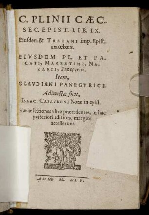 C. Plinii Caec. Sec. Epist. Lib. IX. : Eiusdem & Traiani imp. Epist. amoebaeae. Eiusdem Pl. Et Pacati, Mamertini, Nazarii, Panegyrici. Item, Claudiani Panegyrici