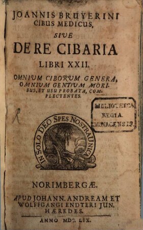 Joannis Bruyerini Cibus medicus, Sive De Re cibaria Libri XXII : Omnivm Ciborvm Genera, Omnivm Gentivm Moribus, Et Usu Probata, Complectentes