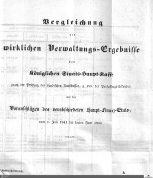 Vergleichung der Verwaltungs-Ergebnisse mit den Voranschlägen des verabschiedeten Haupt-Finanz-Etats 1841-1844