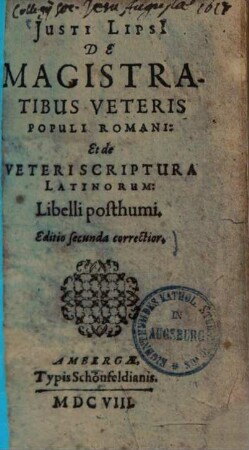 Iusti Lipsi de magistratibus veteris populi Romani et de veteri scriptura latinorum : libelli posthumi