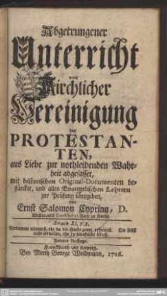 Abgetrungener Unterricht von Kirchlicher Vereinigung der Protestanten : aus Liebe zur nothleidenden Wahrheit abgefasset, mit historischen Original-Documenten bestärcket, und allen Evangelischen Lehrern zur Prüfung übergeben