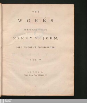 Vol. V.: The Works Of the late Right Honorable Henry St. John, Lord Viscount Bolingbroke works : In Five Volumes, complete.