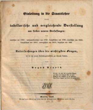 Einleitung in die Staatslehre durch tabellarische und vergleichende Darstellung von sieben neuern Verfassungen: der englischen von 1787; nordamerikanischen von 1787; französischen von 1791; spanischen von 1812; französischen von 1814; norwegischen von 1814; belgischen von 1831 ...