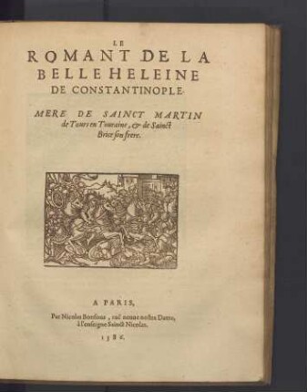 Le Romant De La Belle Heleine De Constantinople : Mere De Sainct Martin de Tours en Touraine, @ de Sainct Brice son frere