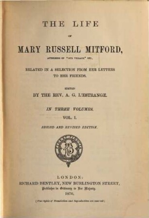 The life of Mary Russell Mitford related in a selection from her letters to her friends : in three volumes. 1