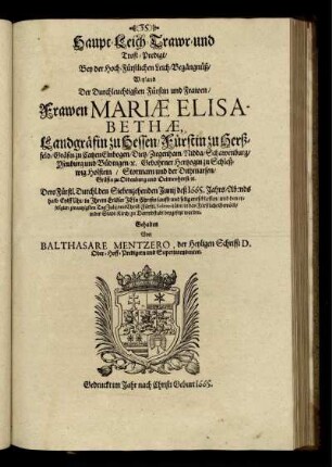 Haupt- Leich- Trawr- und Trost-Predigt/ Bey der Hoch-Fürstlichen Leich-Begängnüß/ Weyland Der ... Frawen Mariae Elisabethae, Landgräfin zu Hessen ...