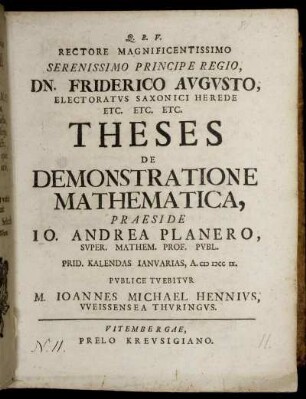 Rectore Magnificentissimo Serenissimo Principe Regio, Dn. Friderico Avgvsto, Electoratvs Saxonici Herede Etc. Etc. Etc. Theses De Demonstratione Mathematica