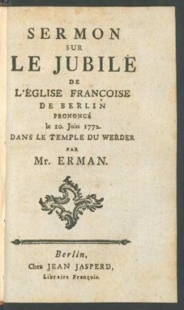 Sermon Sur Le Jubilé De L'Église Françoise De Berlin : Prononcé le 10. Juin 1772. Dans Le Temple Du Werder